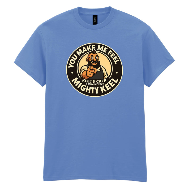 Keel's Caff - You Make Me Feel Cotton T-Shirt
