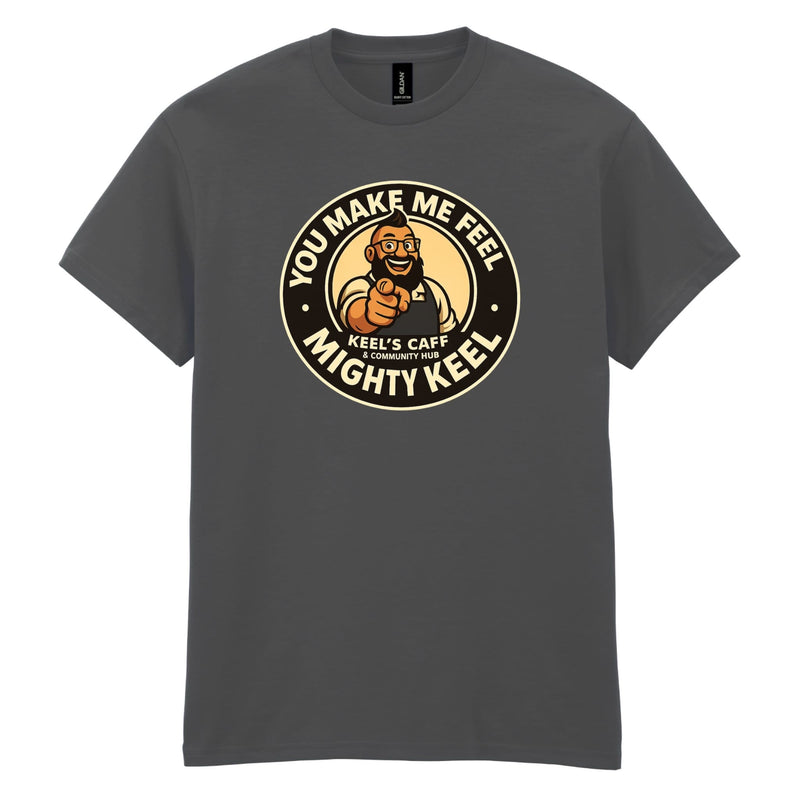Keel's Caff - You Make Me Feel Cotton T-Shirt