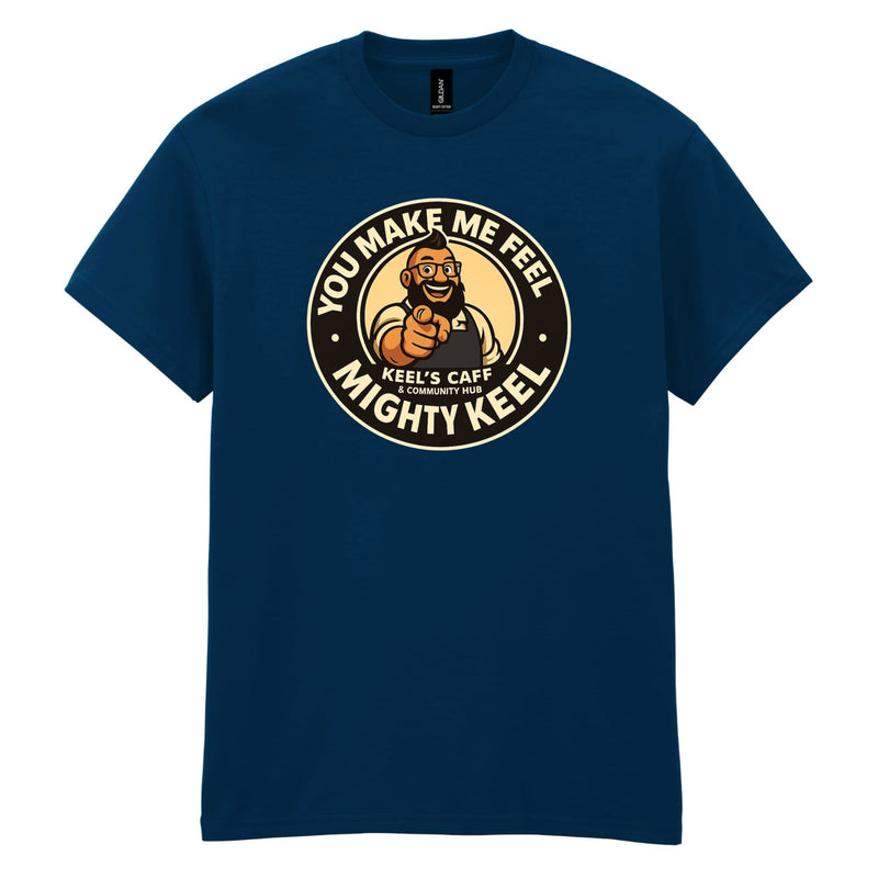 Keel's Caff - You Make Me Feel Cotton T-Shirt