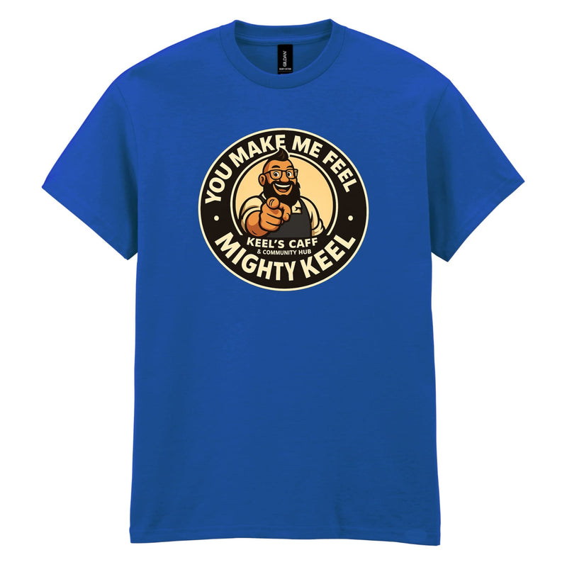 Keel's Caff - You Make Me Feel Cotton T-Shirt
