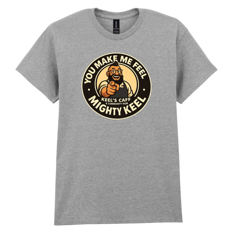 Keel's Caff - You Make Me Feel Cotton T-Shirt