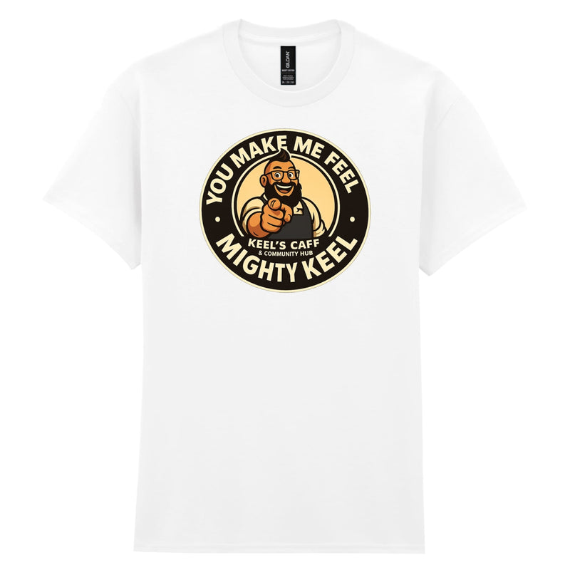 Keel's Caff - You Make Me Feel Cotton T-Shirt